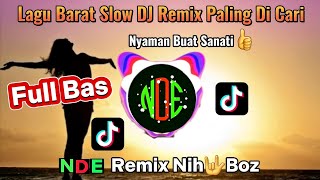 🔴Slow lagu DJ Barat Paling Di Cari👍[NDE Remix]