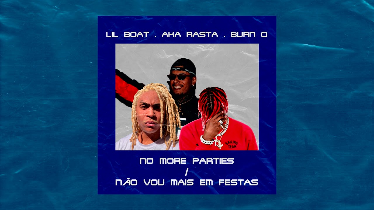 No More Parties Freestyle / Não Vou Mais Em Festas (Lil Boat, Aka Rasta, Burn-O)