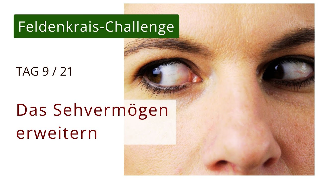 TAG 9 Wie entspanne ich meine Augen, stärke meine Sehkraft und senke meinen Muskeltonus?