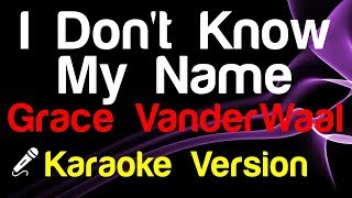 🎤 Grace VanderWaal - I Don't Know My Name (Karaoke) - King Of Karaoke