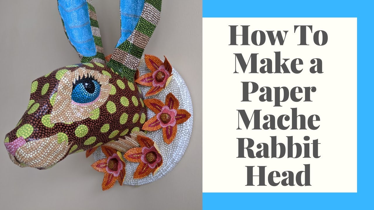 How to Make a Paper Mache Rabbit Head YouTube