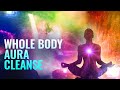 Whole Body Aura Cleanse - Dissolve Toxins, Boost Immune System, Binaural Beats - Spiritual Detox