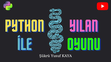 Python İle Yılan Oyunu Yapıyoruz