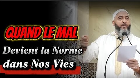 Quand le Mal Devient la Norme dans Nos Vies – Nader Abou Anas