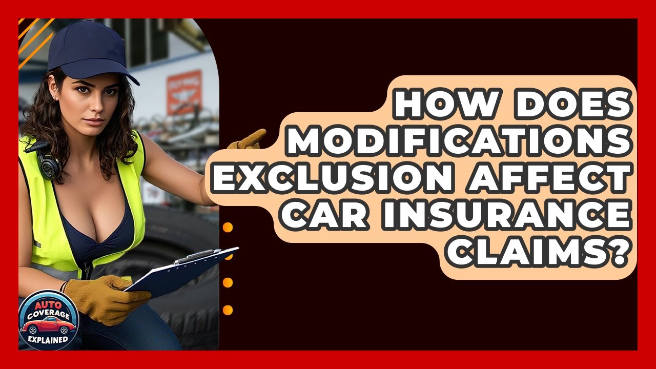 How Does Modifications Exclusion Affect Car Insurance Claims? - Auto Coverage Explained