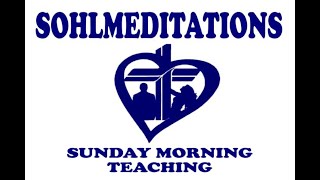 5/17/2026 - SOHLMEDITATIONS SUNDAY MORNING TEACHING  -