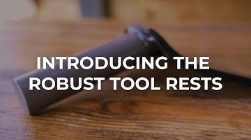 Introducing the Robust Tool Rests
