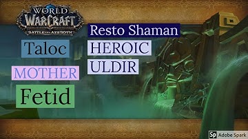 BFA- Resto Shaman PoV - Heroic Uldir - Taloc, MOTHER and Fetid- WoW Battle for Azeroth