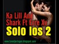 Ka Lill And Shark Ft. Erre XV - Solo Los 2