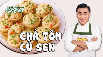 CHẢ TÔM CỦ SEN - Công thức của MC Quyền Linh | Bữa Cơm Gia Đình