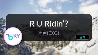 Download Lagu [멜로디제거] R U Ridin'? - 백현(EXO) (KY.29713) / KY KARAOKE