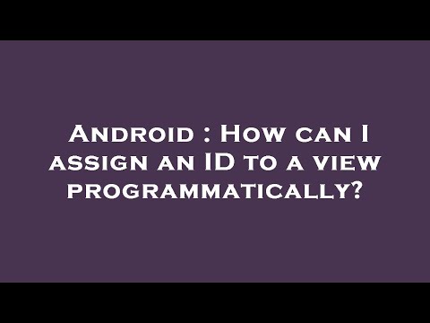 Android : How can I assign an ID to a view programmatically?