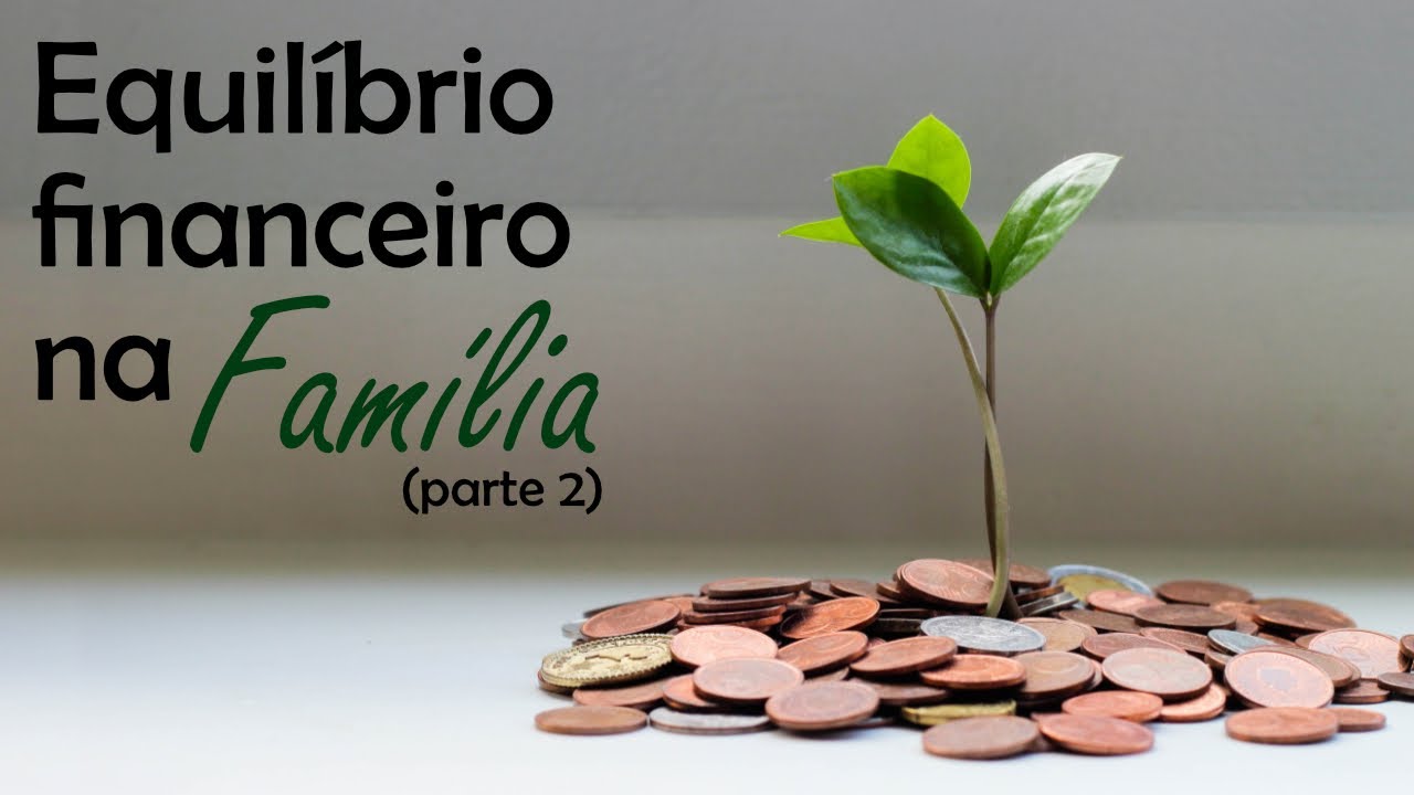Equilíbrio financeiro na família (parte 2)