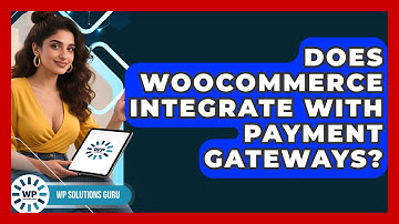 Does WooCommerce Integrate With Payment Gateways? - WP Solutions Guru