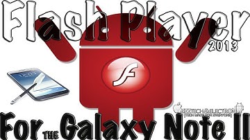 Adobe Flash Player for the Galaxy Note II | Android 4.0+ - 1080P HD - 2013