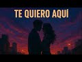Te Quiero Aquí Kirawuan Te Quiero Aquí Kirawuan
