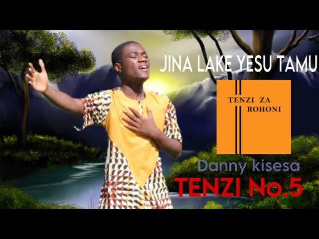 Jina lake Yesu tamu by Danny Kisesa ( Tenzi No.5 ) class=