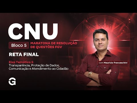 CNU 2025: Bloco 5 | Maratona de Resolução de Questões FGV - Reta Final: Eixo Temático 5