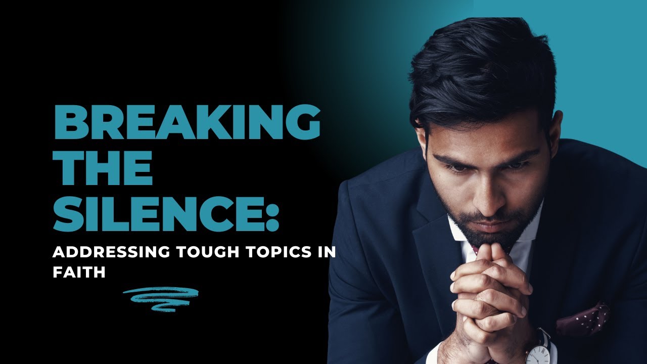 Breaking the Silence: Addressing Tough Topics in Faith - YouTube