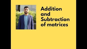 Addition and subtraction of matrices, class 9 chapter 1 Exercise 1.3