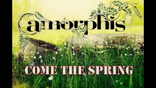 Video thumbnail of "Amorphis - Come the Spring (LYRIC VIDEO)"