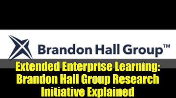 Extended Enterprise Learning: Brandon Hall Group Research Initiative Explained