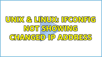 Unix & Linux: ifconfig not showing changed ip address