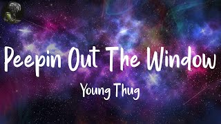 Peepin Out The Window (Lyrics) - Young Thug