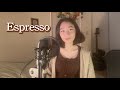 Espresso  sabrina carpenter cover by emily paquette