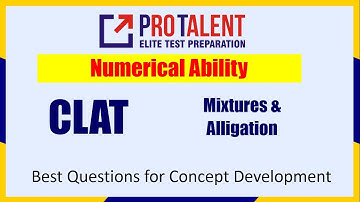 Numerical Ability for CLAT I Mixtures & Alligation  I A must for CLAT by ProTalent