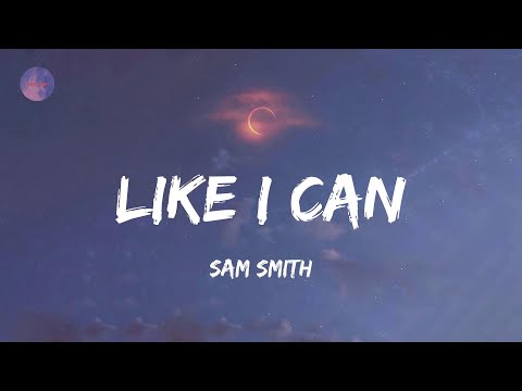 Like I Can – Sam Smith (Lyrics)