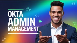 Okta admin account management | Okta Admin Management | Okta For Beginners