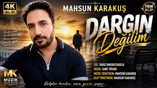 Mahsun karakuş Dargın değilim (official video) 4K 
