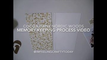 Memorykeeping Process Video (Cocoa Daisy Nordic Woods kit)