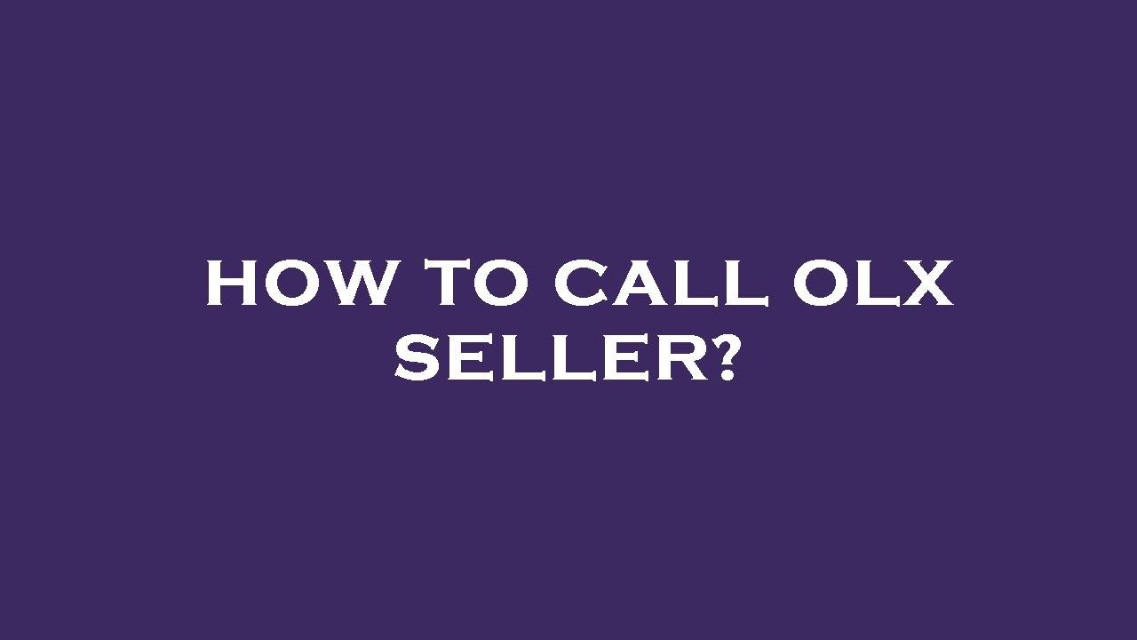 How to call olx seller?