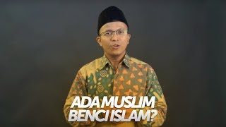Alasannya Mengapa Muslim Bisa Benci Islam - Ustadz Fatih Karim