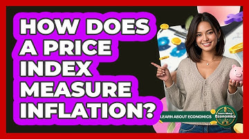 How Does A Price Index Measure Inflation?
