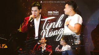 TÌNH NỒNG - Dee Trần ft Nhật Hào live at Phòng Trà Bến Thành | Tình tựa bão tố dù có tàn úa