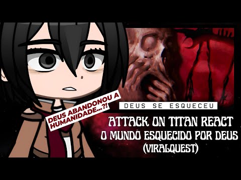 Attack On Titan React a "O Mundo Que Foi Esquecido Por Deus" |  (VIRALQUEST)