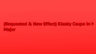 (Requested & New Effect) Klasky Csupo in ꚻ Major