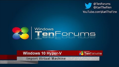 Hyper-V: Import Virtual Machine