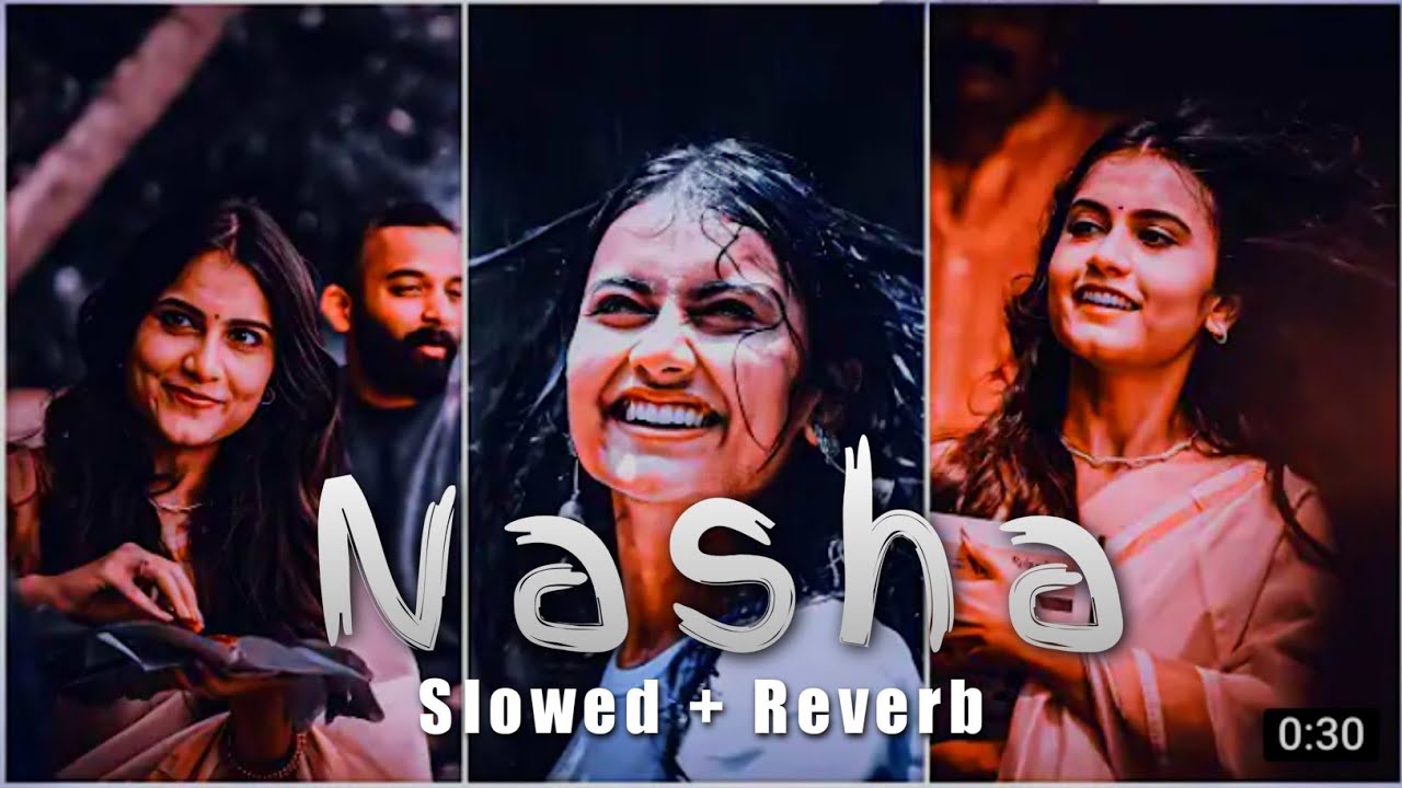Nasha (slowed + reverb) WhatsApp status LoFi effect Nasha Song