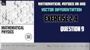 Q9. If V=e^(xyz) (i+j+k) .Find curl V