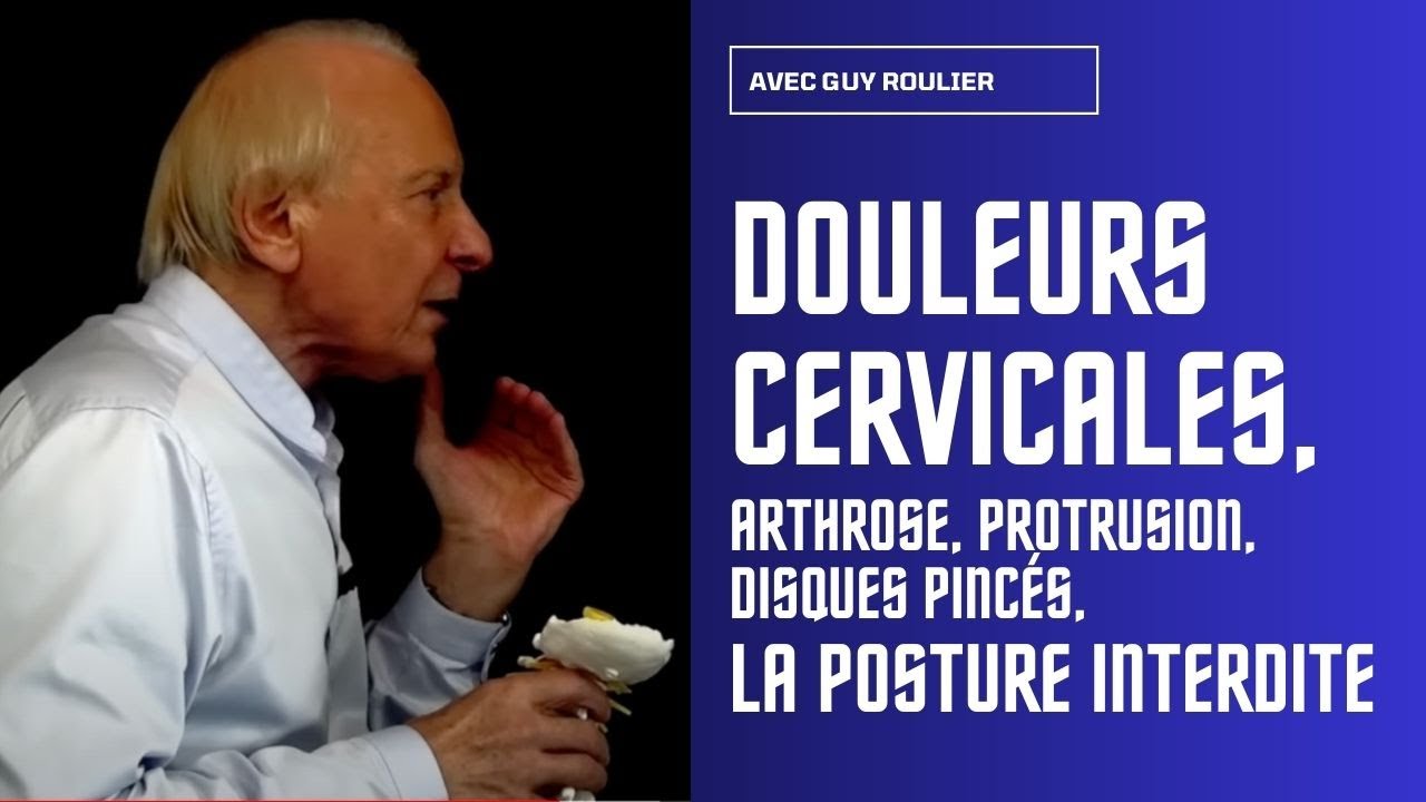 Vidéo Douleurs cervicales, arthrose, pincement discal : le mouvement  interdit par Guy Roulier