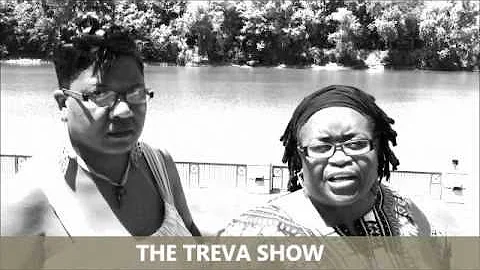 THE TREVA SHOW - EPISODE 8 PART I