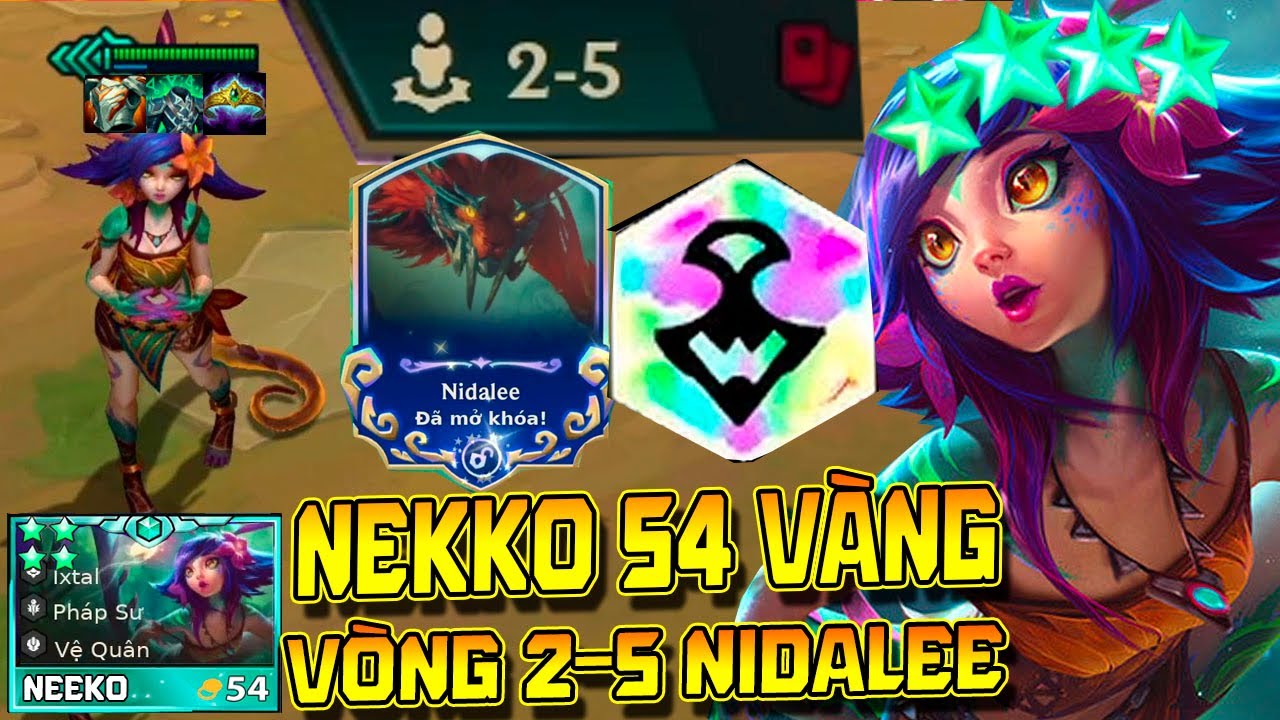 BỨC TƯỜNG THÉP NEEKO 4 SAO 54 VÀNG - VÒNG 2-5 CÓ NIDALEE LẬT KÈO CHÓNG CẢ MẶT!