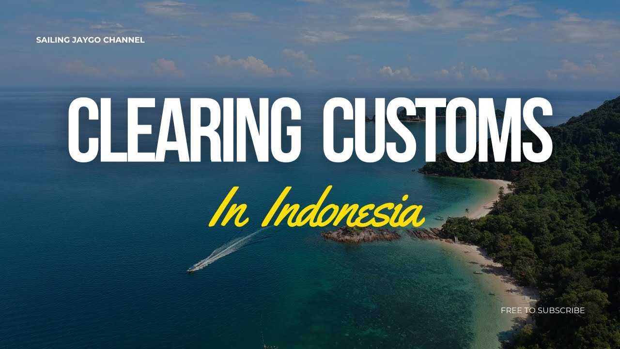 ⁣Clearing Customs - Sailing Indonesia