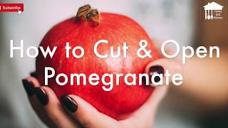 The Best way to cut and open a Pomegranate