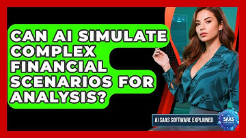 Can AI Simulate Complex Financial Scenarios For Analysis? - AI SaaS Software Explained