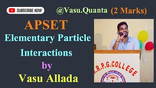 Elementary Particle Interactions | APSET |Physical Sciences | APRCET | AP/TS DL,PL&amp;JL | Vasu Allada|